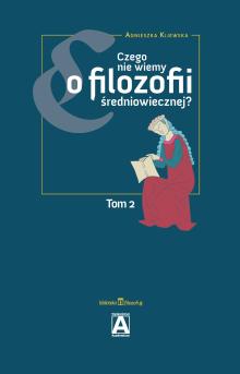 Czego nie wiemy o filozofii średniowiecznej? Tom 2