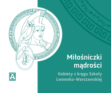 Miłośniczki mądrości. Kobiety z kręgu Szkoły Lwowsko-Warszawskiej